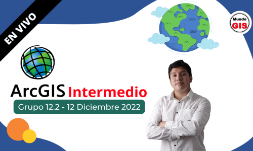 2022/12.02 ARCGIS INTERMEDIO – EN VIVO (12 DIC 2022)
