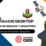 ARCGIS aplicado a la Gestión de Riesgos y Desastres