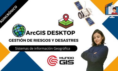 ARCGIS aplicado a la Gestión de Riesgos y Desastres